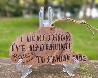 I don't think I've had enough rodeos to handle this situation wood burned sign, pyrography, cowboy, cowboy hat, funny, silly, goofy, meme