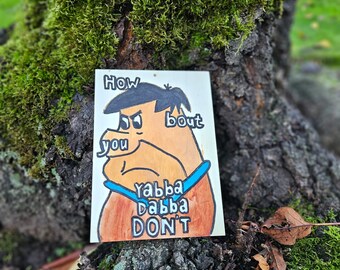 How bout you yabba dabba don't wood burned sign, pyrography, cartoon decor, comic decor, retro decor, nostalgic decor, meme decor