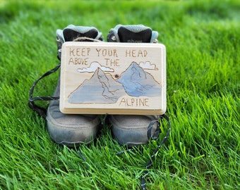 Keep your head above the alpine wood burned sign, mountain decor, outdoor decor, camping decor, wanderlust, wood burning, pyrography,