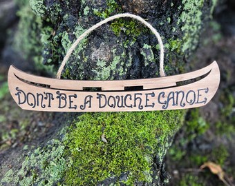 Don't be a douche canoe wood burned sign, pyrography, canoe, boat decor, funny decor, meme decor, cabin decor, camping decor
