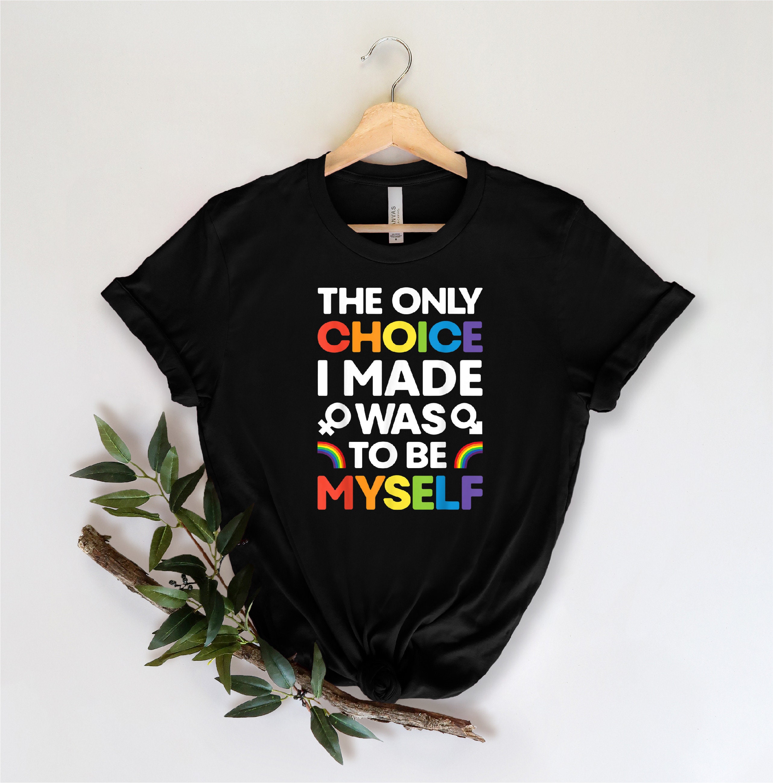 The Only Choice I Made Was To Be Myself Shirt Human Rights | Etsy
