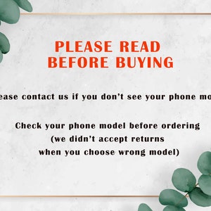 May include: A white background with a gold frame around a red text message that says "PLEASE READ BEFORE BUYING". The text below the frame says "Please contact us if you don't see your phone model. Check your phone model before ordering (we didn't accept returns when you choose wrong model)".