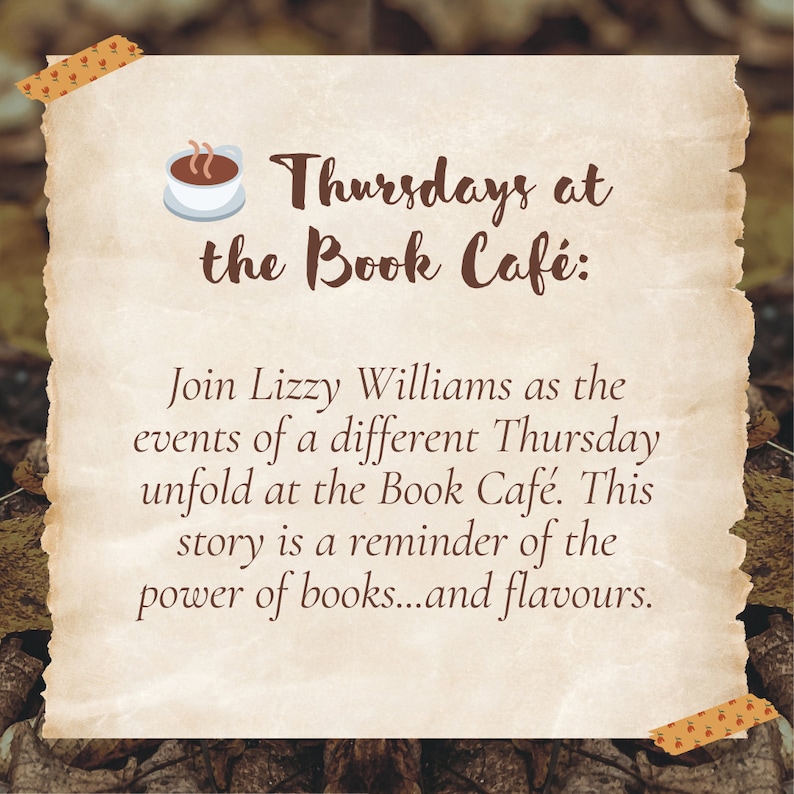 Puede incluir: Una imagen de estilo vintage con un fondo marr&oacute;n y una superposici&oacute;n de papel blanco. El papel tiene un icono de taza de caf&eacute; marr&oacute;n con vapor saliendo de &eacute;l. El texto en el papel dice "Los jueves en el Book Caf&eacute;: &Uacute;nase a Lizzy Williams mientras los eventos de un jueves diferente se desarrollan en el Book Caf&eacute;. Esta historia es un recordatorio del poder de los libros... y los sabores."