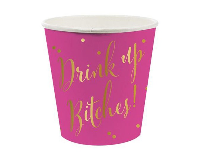 Drink Up Bitches! Paper Cups (Set of 8) - Bachelorette Party Décor - Girls Night Out - 21st Birthday - Girls Weekend - Gold Party Cups