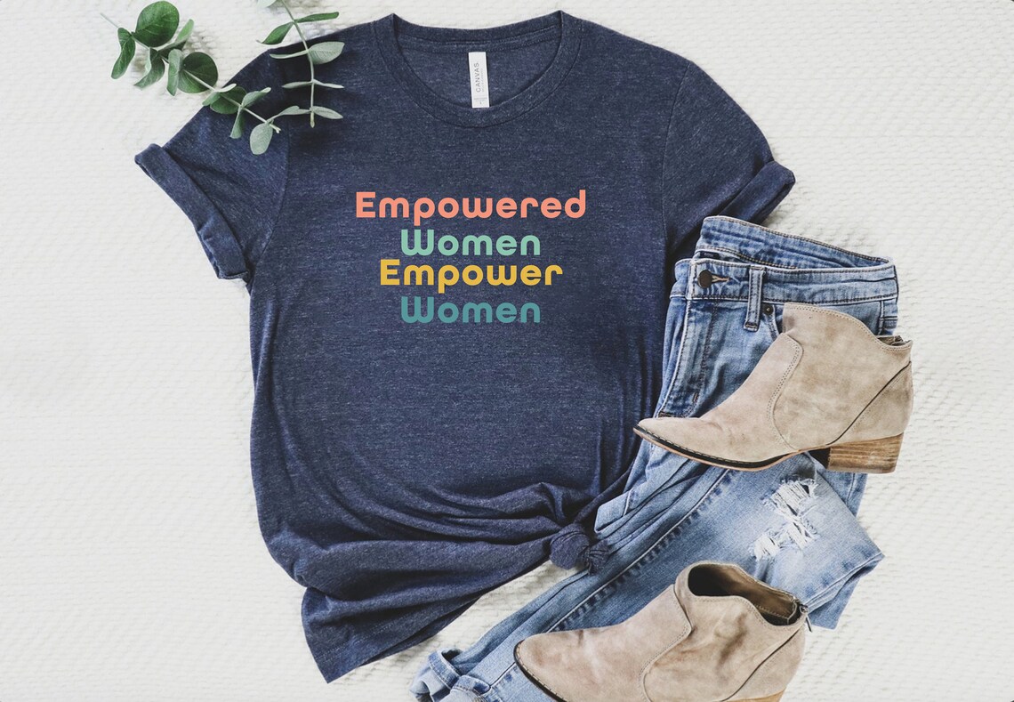 Women Empowerment Shirt Feminist Shirt Girl Power Shirt Etsy