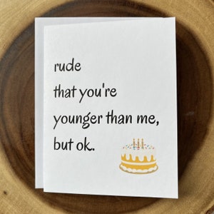 Rude que vous êtes plus jeune que moi, carte d'anniversaire drôle, carte d'anniversaire minimaliste, pour fils, pour fille, pour frère, pour meilleur ami