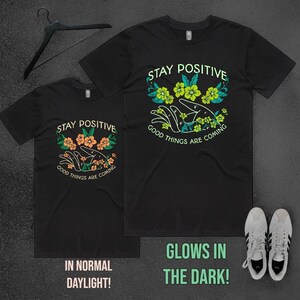Stay Positive inspirational typography shirt, glow in the dark shirt, uplifting message T-shirt, positive vibes T-shirt, Hoodie