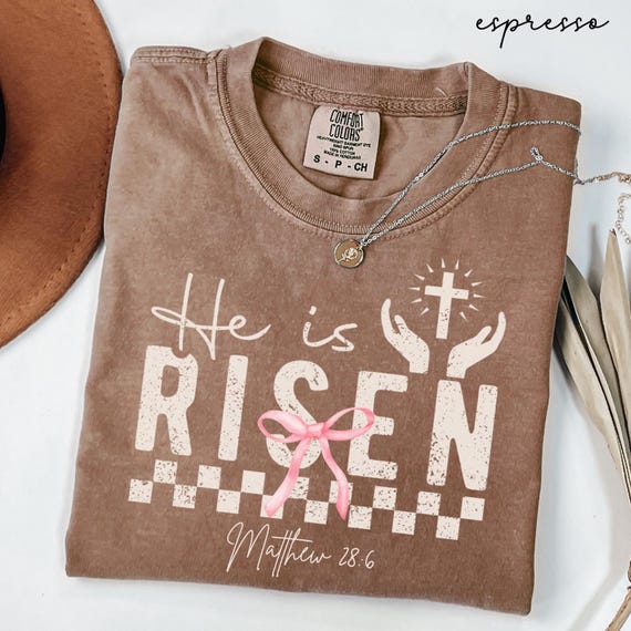 He Is Risen Christian T-Shirt: Comfort Colors Bible Verse Tee