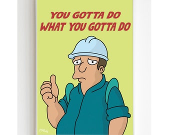 Futurama Poster - You Gotta Do What You Gotta Do! A5, A4 & A3 - Work Place Motivation Woo