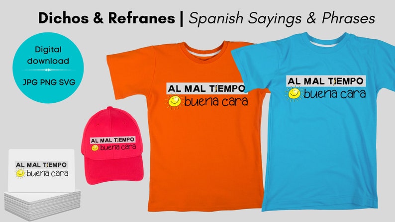 May include: A digital download of a Spanish saying, "Al mal tiempo, buena cara", which translates to "To bad weather, a good face." The saying is displayed on a t-shirt, a baseball cap, and a white square. The t-shirt is orange and the baseball cap is pink.