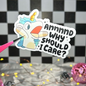 Unicorse Vinyl Sticker For Water Bottles, Laptops, Kindles & Notebooks, Annnd Why Should I Care, Decorative, Die Cut, Bluey Sticker