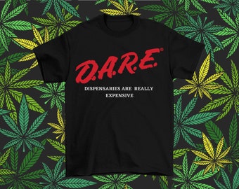 DARE Shirt - Weed Shirt, Mary Jane Shirt, Marijuana Shirt, Cannabis Tee, 420 Shirt, Smokers Gift, Stoner Shirt, Pothead Shirt, Boho Tshirt