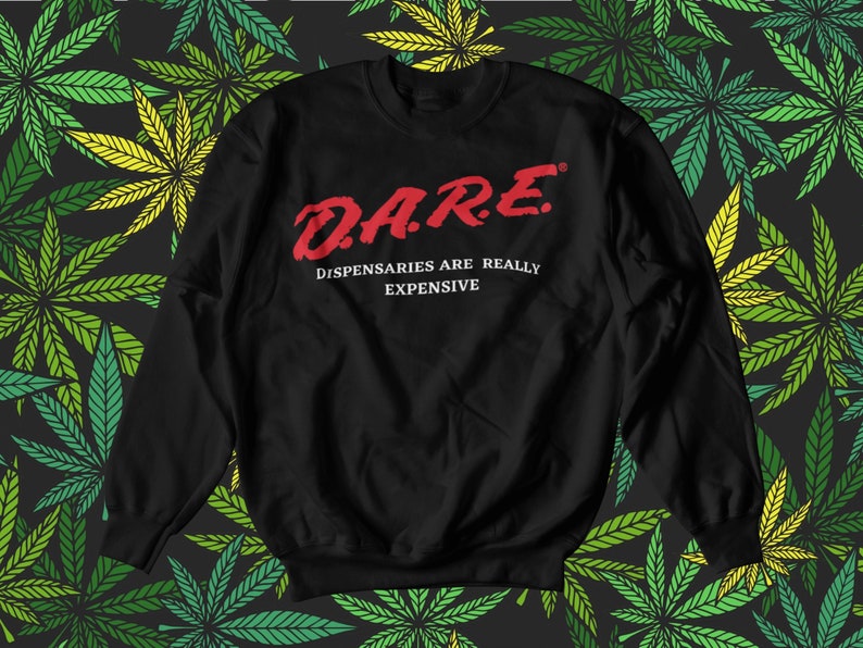 DARE Sweatshirt- Weed Sweatshirt, Cannabis Sweater, 420 Sweater, Boho Sweater, Pothead Gift, Ganja Sweater, Stoner Sweater image 1