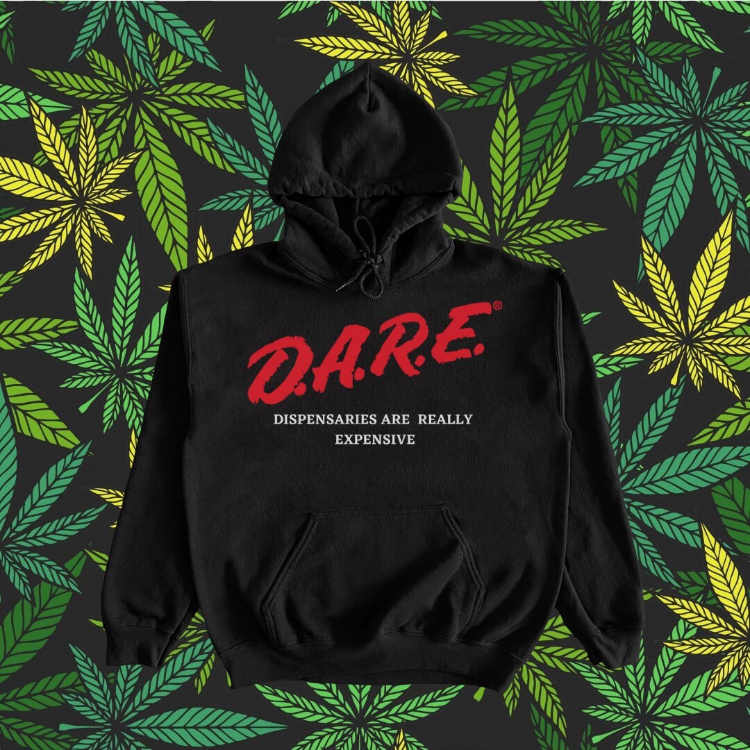 Marijuana Hoodie Weed Hoodie, Cannabis Hoodie, 420 Hoodie, DARE Hoodie