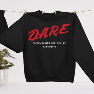 DARE Sweatshirt- Weed Sweatshirt, Cannabis Sweater, 420 Sweater, Boho Sweater, Pothead Gift, Ganja Sweater, Stoner Sweater image 2