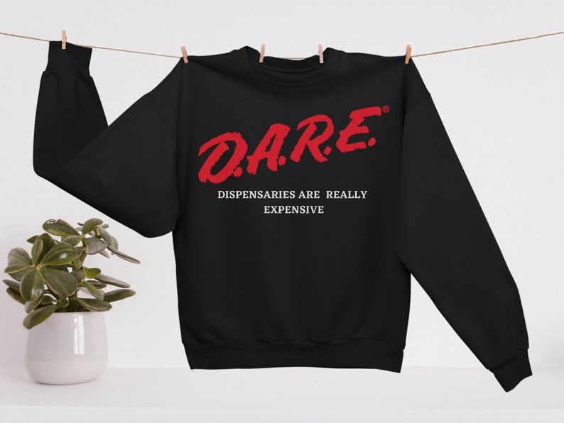 DARE Sweatshirt- Weed Sweatshirt, Cannabis Sweater, 420 Sweater, Boho Sweater, Pothead Gift, Ganja Sweater, Stoner Sweater image 2