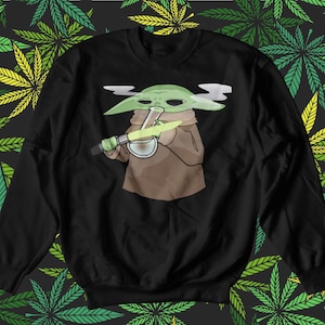 Marijuana Sweatshirt - Yoda Sweatshirt, Star Wars Sweatshirt, Weed Sweatshirt, Cannabis Sweatshirt, Funny Hoodie, Stoner Clothing