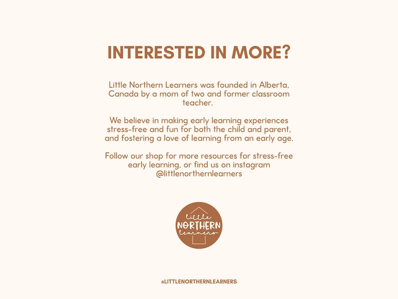 May include: A tan graphic with the text "INTERESTED IN MORE?" and information about Little Northern Learners, including their mission and Instagram handle. A circular logo is at the bottom.