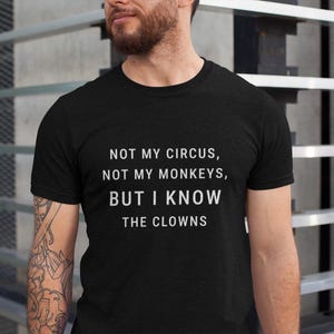 Non è il mio circo, non sono le mie scimmie, ma conosco la maglietta dei clown / Maglietta divertente per feste / Maglietta nata per festeggiare / Maglietta esilarante / Unisex