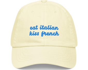 Pastel Organic Cotton Cap – Eat Italian Kiss French Embroidered Hat, Aesthetic Dad Hat, Soft Cotton, Cute Gift for Travelers & Food Lovers