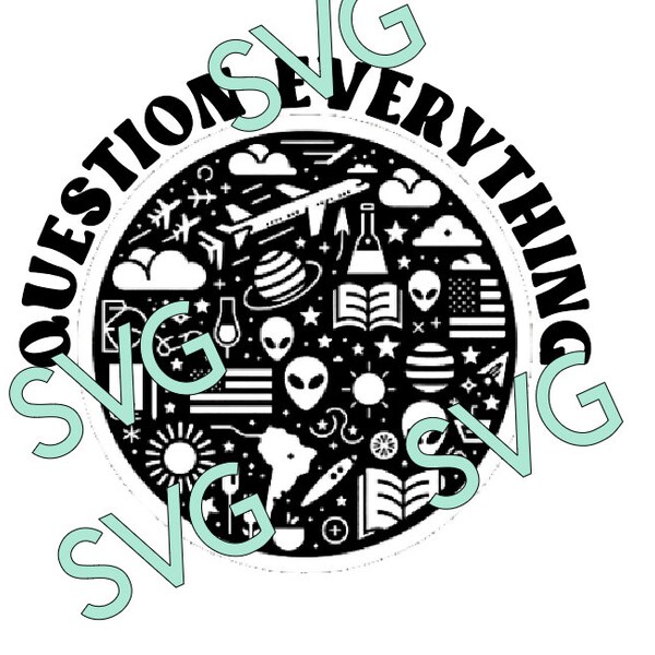 Question Everything | SVG file | instant digital download | trending topic