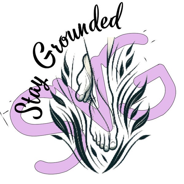 Stay Grounded | SVG file | instant digital download | trending inspirational SVG