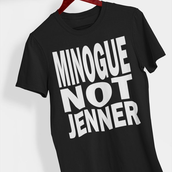 Minogue not Jenner shirt, Kylie Minogue Shirt, gay shirt, gay gifts, queer shirt, Kylie Minogue gift, pop diva shirt, gift for gays
