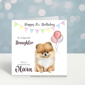Personalised Birthday card Dog Pomeranian Daughter sister niece son brother grandson any name any name any age any relation