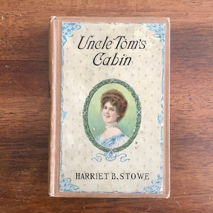 1910s Uncle Tom&#39;s Cabin by Harriet B. Stowe, Antique, Hardcover, Classic Literature