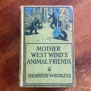 1912 Mother West Wind’s Animal Friends, Thornton Burgess, HC, Antique, Illustrated