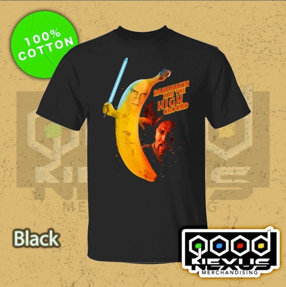 Bananakin Has the High Ground 5.3 Oz. T-shirt - Etsy