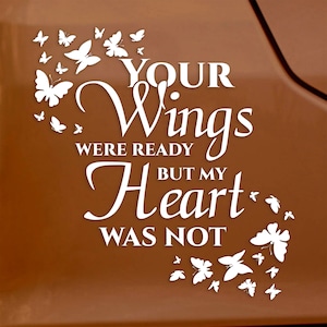 Your Wings Were Ready But My Heart Was Not Butterflies Decal, Memorial Stickers, In Memory Of Decals For Cars