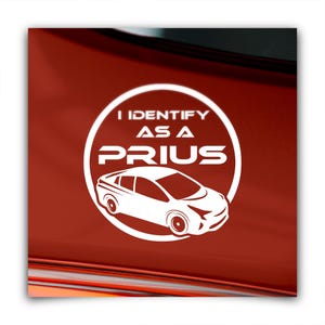 I Identify as a Prius Sticker - Slightly Offensive Yet Funny Gas Tank Bumper Meme - 5&quot; White - Die-Cut Premium Weatherproof