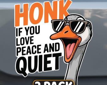 May include: A white sticker with a cartoon goose wearing sunglasses and the text "HONK IF YOU LOVE PEACE AND QUIET". The sticker also has the text "2 PACK" at the bottom.