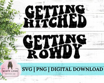 Retro Bachelorette Getting Hitched Getting Rowdy Instant Digital Download svg png