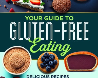 Your Guide to Gluten-Free Eating: Delicious Recipes and Expert Tips