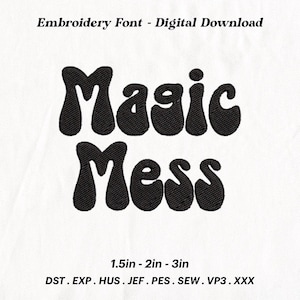 May include: Embroidery font design for the words "Magic Mess" in a retro, groovy style. The font is available in sizes 1.5 inches, 2 inches, and 3 inches. File formats include DST, EXP, HUS, JEF, PES, SEW, VP3, and XXX.