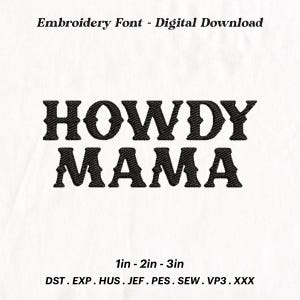 Peut inclure: Modèle de police de broderie noire pour un projet de broderie à la machine. Le motif dit "Howdy Mama" dans une police de style western. Le motif est disponible en tailles 1, 2 et 3 pouces. Les formats de fichiers inclus sont DST, EXP, HUS, JEF, PES, SEW, VP3 et XXX.