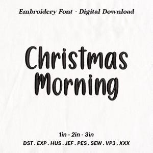 May include: Embroidery font design for "Christmas Morning" in black, available in 1, 2, and 3 inch sizes. File formats include DST, EXP, HUS, JEF, PES, SEW, VP3, and XXX.