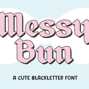 May include: A pink and black font design with the text "Messy Bun" and the words "A cute blackletter font" below.