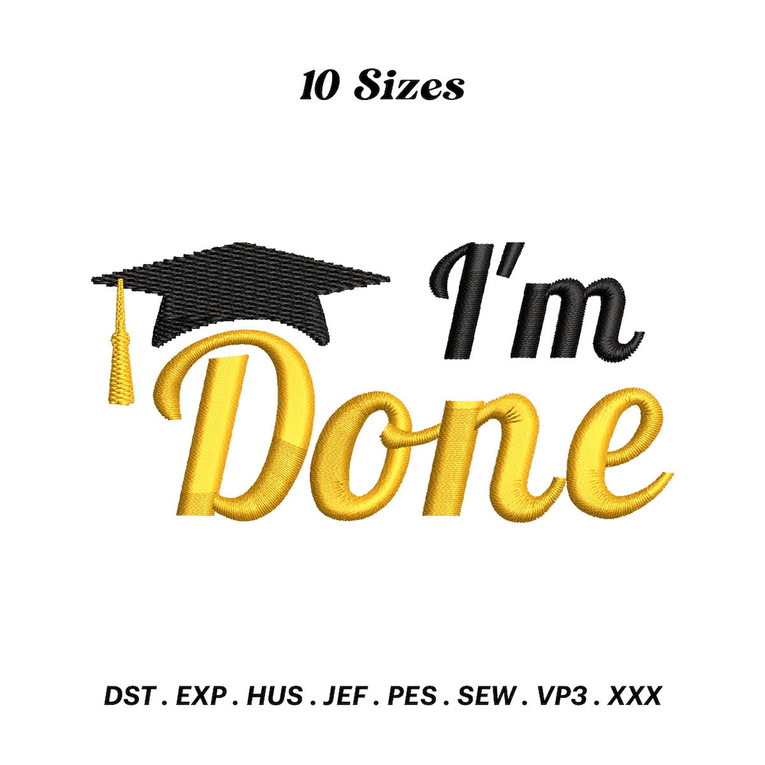 I'm Done Graduation Cap Embroidery Design: 2024 Graduate Gift (digital ...
