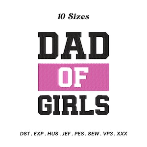 Puede incluir: Diseño de bordado en blanco y negro de "DAD OF GIRLS" con un rectángulo rosa en el medio. El diseño está disponible en 10 tamaños y en los siguientes formatos: DST, EXP, HUS, JEF, PES, SEW, VP3, XXX.