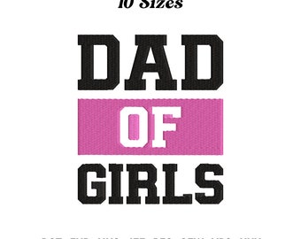 May include: Black and white embroidery design of "DAD OF GIRLS" with a pink rectangle in the middle. The design is available in 10 sizes and in the following formats: DST, EXP, HUS, JEF, PES, SEW, VP3, XXX.
