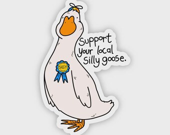 Support Your Local Silly Goose Sticker