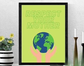 Respect Your Mother Earth Poster, Printable Wall Art, Earth Day Poster, Digital Download