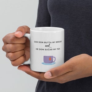 God Don Butta My Bread - Coffee Mug, Tea Mug