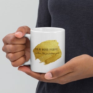 Mother, the Priceless Gold -- Yoruba Proverb coffee mug