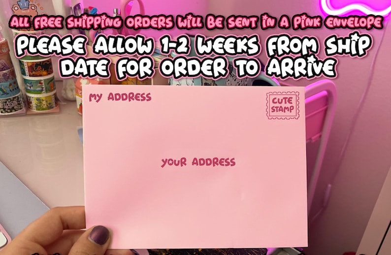 May include: Pink envelope with the text "ALL FREE SHIPPING ORDERS WILL BE SENT IN A PINK ENVELOPE PLEASE ALLOW 1-2 WEEKS FROM SHIP DATE FOR ORDER TO ARRIVE" and the words "MY ADDRESS" and "YOUR ADDRESS" printed on the front.