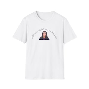 Bella Where The Hell Have You Been Loca Shirt, Bella Shirt,  Best friend Shirt, Team Jacob, Twilight Quote Shirt, Lover shirts, Bella meme