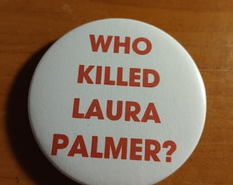 Who Killed Laura Palmer Twin Peaks Button